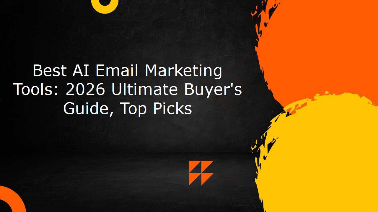 Best AI Email Marketing Tools: 2026 Ultimate Buyer’s Guide, Top Picks