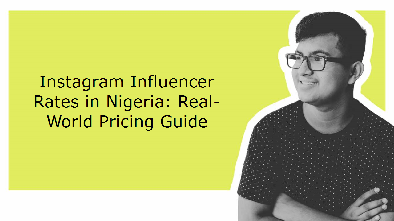 Instagram Influencer Rates in Nigeria: Real-World Pricing Guide